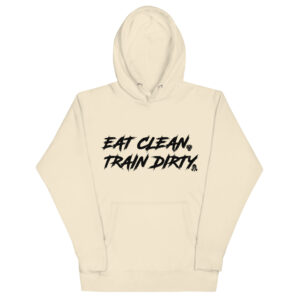 Eat Clean. Train Dirty. Hoodie